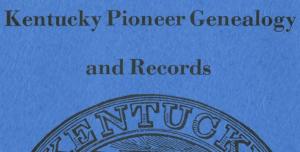 Kentucky Pioneer Genealogy & Records cover